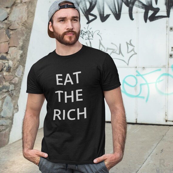 Eat the Rich Activist T-Shirt, Anti Capitalist Protest Tee, Social Justice Statement Shirt, Resist Fascism Apparel, Progressive Protest T