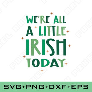 We’re All A Little Irish Today SVG | St. Patrick’s Day Quote Cut File | Irish Pride Clipart | Cricut Silhouette Sublimation Digital Download