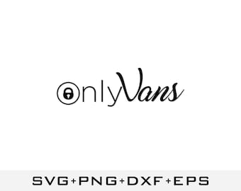 OnlyVans SVG | Funny Vanlife Sticker | Camper Van Decal | Car Window Cut File | Cricut & Silhouette Digital Download