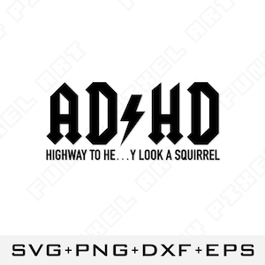 May include: Black and white graphic design with the text "AD/HD" in a bold, rock and roll style font. The text "HIGHWAY TO HE... Y LOOK A SQUIRREL" is below the main text.