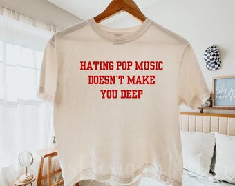 Camiseta cuadrada Comfort Colors "Odiar la música pop no te hace profundo", camiseta cuadrada Y2K, camiseta icónica y divertida para chicas de moda, camiseta con meme adorable, camiseta sarcástica corta