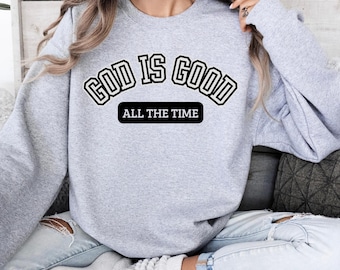 God Is Good All The Time Sweatshirt, Christians Religious Hoodie, God Is Good Christian Women Sweater, Religious Women Men Christmas Gift