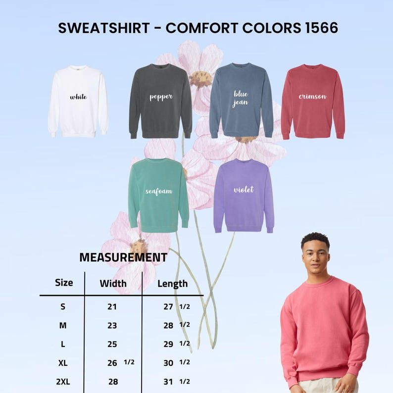 May include: A display of Comfort Colors sweatshirts in various colors, including white, pepper, blue jean, crimson, seafoam, and violet. The image also includes a size chart with measurements in inches for width and length, and a person wearing a crimson sweatshirt.