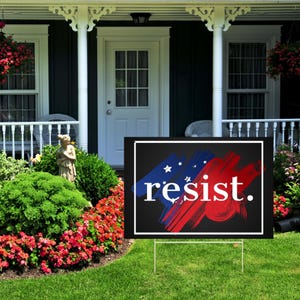 Resist Yard Sign, Resist Hate Lawn Sign, Anti-Trump Sign, Pro Women's Rights, Resist Racism, Resist Fascism Yard Sign with Aluminum H-Stake