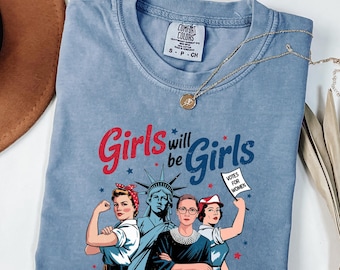 Camiseta "Girls Will be Girls" de Comfort Colors®, camiseta feminista patriótica del 4 de julio, camiseta de mujer estadounidense fuerte, regalo del Día de la Independencia para ella