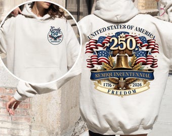 United States 250 Years Sweatshirt, 1776-2026 Semiquincentennial Hoodie, Patriotic USA Shirt, USA Flag Sleeve, 250th Anniversary Gift