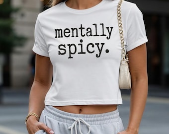Mentally Spicy Crop Top, Sarcastic Funny Mental Health Top, Retro Trendy Womens Crop Top, Funny Mom Shirt, Mentally Spicy Tee, Gift for Her