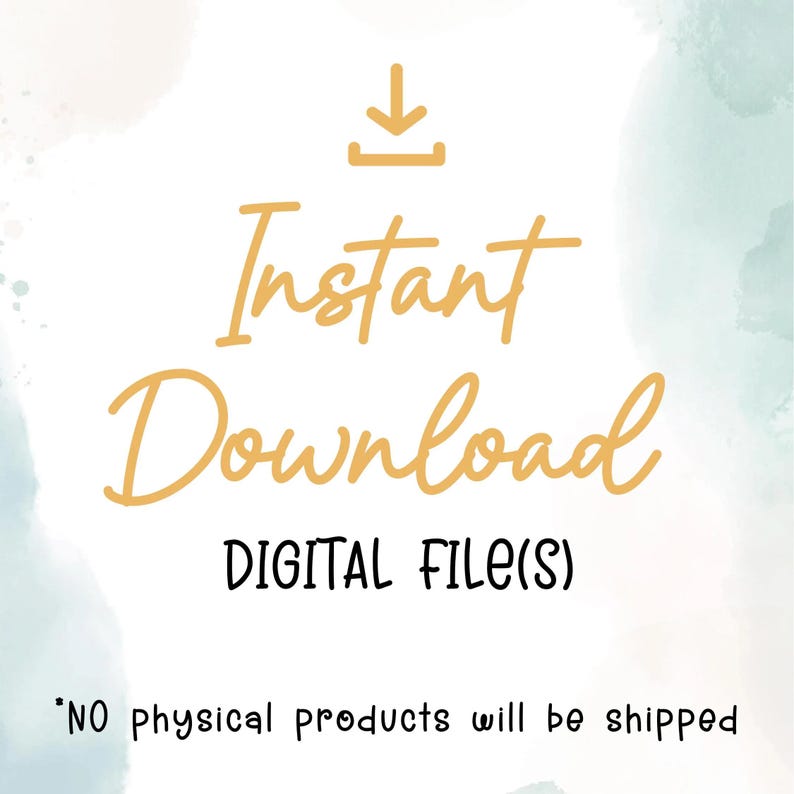 May include: A digital download graphic with a download arrow icon and the text "Instant Download DIGITAL FILE(S)". The text "*NO physical products will be shipped" is at the bottom of the graphic.