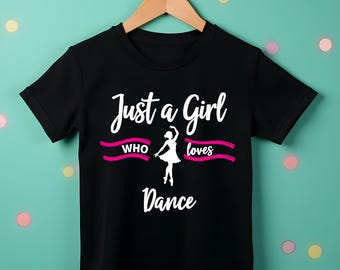 Just a Girl Who Loves Dance T-Shirt • Cute Girls Dancer Tee • Ballet Dance Gift for Kids - 2014