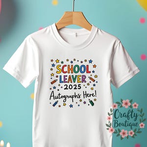 School Leavers 2025 T-Shirt, Year 6 Leaver Tshirts, Autographs Here Shirt, Year 11 Sign Me Tee, Leaving School Top, Last Day Outfit- 1462