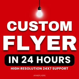 May include: Red background with a white light bulb hanging from the top. The text "CUSTOM FLYER IN 24 HOURS" is in white letters on a black rectangle. Below the rectangle is the text "HIGH RESOLUTION 24X7 SUPPORT" in white letters. The text "AYMEFLYERS" is in white letters at the bottom.