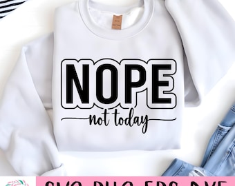 Nope niet vandaag SVG, Sassy Svg, grappige moeder Svg, sarcastische citaten Svg, grappig shirt svg, moeder leven Svg, niet volwassen worden vandaag Svg, Cricut silhouet