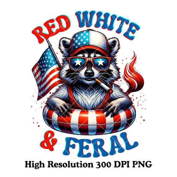 Red White And Feral png, Funny Raccoon Shirt PNG, 4th Of July png, Funny USA png, Feral PNG,Hotdog Raccoon png, Merica png, Digital Download
