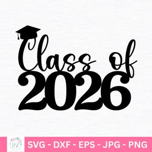 May include: Black graphic design featuring the words "Class of 2026" with a graduation cap above the word "Class". The design is suitable for graduation-themed crafts and projects. The bottom of the image includes file type options.