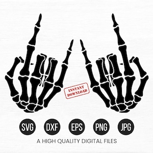 May include: Black and white digital file featuring two skeleton hands giving the middle finger. Includes file types SVG, DXF, EPS, PNG, and JPG. Text reads "Instant Download" and "A HIGH QUALITY DIGITAL FILES."