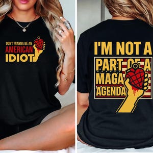 Don&#39;t Wanna Be An American Idiot I&#39;m Not A Part Of A Maga Agenda Shirt, Anti maga shirt, Graphic tee, Protest shirt
