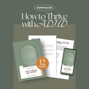 May include: A green and orange digital download guide titled "How to Thrive with ADHD: Take Control of Your Life". The guide includes 12 pages of information about understanding ADHD and how it affects you.