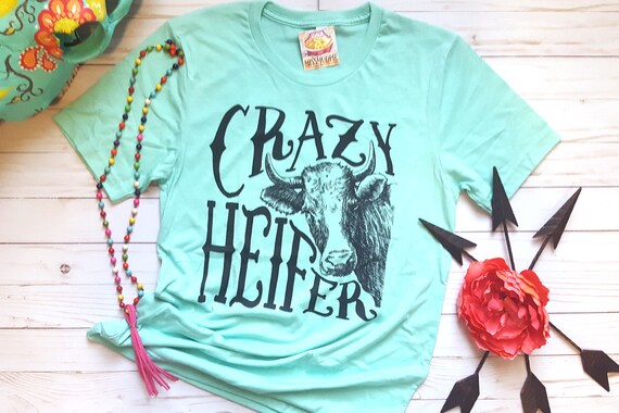 crazy heifer t shirt