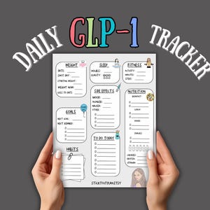 May include: A white GLP-1 daily tracker sheet with sections for weight, sleep, fitness, side effects, nutrition, goals, habits, and to-do list. The text "DAILY GLP-1 TRACKER" is at the top. The sheet is held by two hands.