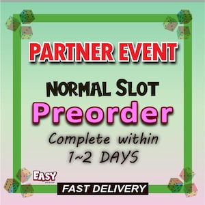 Könnte beinhalten: Werbegrafik mit grünem Rahmen und Würfelillustrationen. Der Text enthält "PARTNER EVENT", "NORMAL SLOT" und "Preorder". Außerdem steht dort "Complete within 1~2 DAYS" und "FAST DELIVERY."