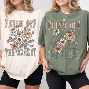 Floral Bachelorette Party Shirt, Flower Garden Party Bachelorette Shirt, Brides Last Bloom Shirt, Fresh off The Market Bachelorette Gifts