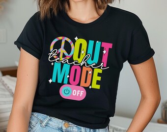 End Of School Teacher Shirt, Summer Vacation Shirt, Teacher Shirt, Last Day Of School Shirt, Teacher Shirt, Teacher Mode Off, Teacher Gift