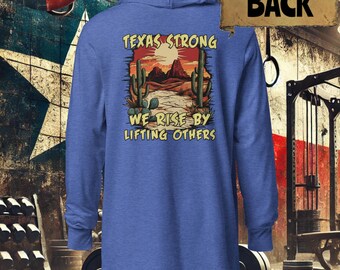 Texas Strong: We Rise By Lifting Others Hooded Long-sleeve tee