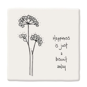 May include: Square, off-white ceramic tile with a black and white floral illustration and the text "Happiness is just a biscuit away." The design features a stylized plant with multiple flower clusters.