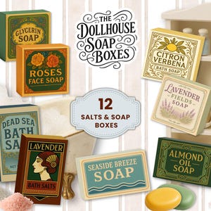 May include: A collection of miniature soap boxes with various labels, including "Glycerin Soap," "Roses Face Soap," and "Citron Verbena Bath Soap." The image also features a sign that reads "The Dollhouse Soap Boxes" and "12 Salts & Soap Boxes."