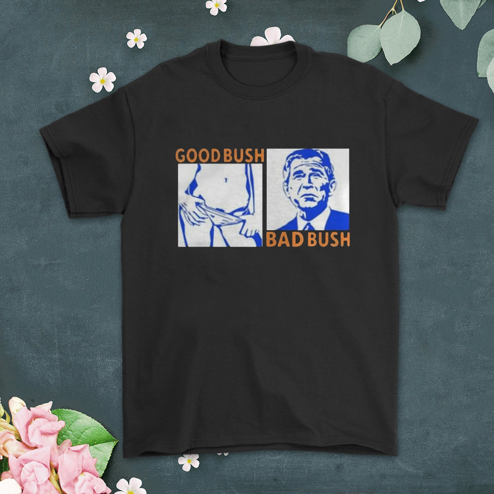 Good Bush Bad Bush T-shirt Good Bush Tee Bad Bush Tee Good - Etsy