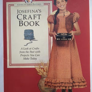 Josefina's knutselboek Een blik op ambachten uit het verleden met projecten die je vandaag kunt maken