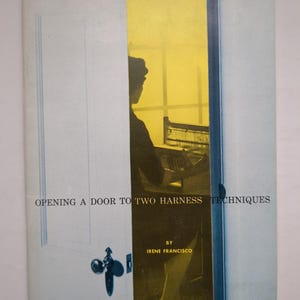 May include: A book cover titled Opening a Door to Two Harness Techniques by Irene Francisco. The cover features a graphic of a white door slightly ajar, revealing a silhouette of a person working at a loom in a bright yellow room.
