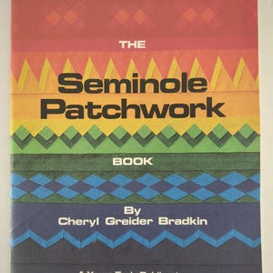 The Seminole Patchwork Book by Cheryl Greider Bradkin
