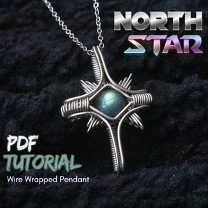 May include: A silver wire-wrapped pendant with a central, round, blue-green stone, suspended from a silver chain. The pendant is in a cross shape with starburst details. The image includes the text "NORTH STAR" and "PDF TUTORIAL Wire Wrapped Pendant".