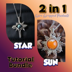 May include: Image features two wire-wrapped pendants: a star-shaped pendant with a gemstone and a sun-shaped pendant with an orange stone. The text reads "2 in 1 Wire Wrapped Pendants" and "Star Tutorial Bundle Sun".