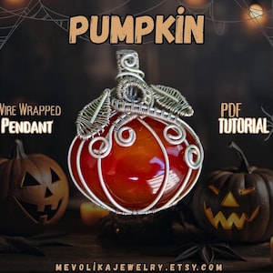 May include: A wire-wrapped pumpkin pendant with an orange gemstone center. The pendant is surrounded by silver wire and has a leaf design at the top. The word "PUMPKIN" is at the top, and "Wire Wrapped Pendant" is written on the left.