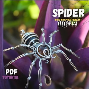 May include: A wire-wrapped spider pendant tutorial is displayed on a purple flower. The spider pendant has a black and silver body with brown eyes and silver legs. The text "SPIDER WIRE WRAPPED PENDANT TUTORIAL" and "PDF TUTORIAL" are visible.