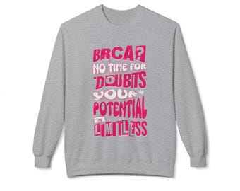 BRCA Awareness Fleece Sweatshirt: Cancer Survivor Apparel