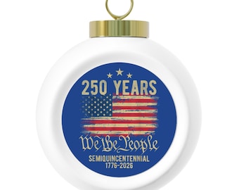 250 Years We the People Flag ornament | Christmas Ball Ornament, 1776-2026 Semiquincentennial