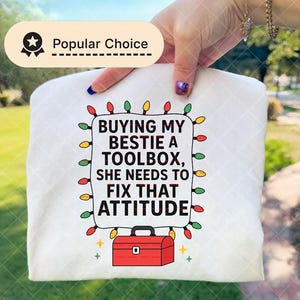 Buying My Bestie a Toolbox Funny Attitude Fix Shirt design, Best Friend Humor Tee, Sarcastic Gift for Her, Toolbox Joke Design for Besties