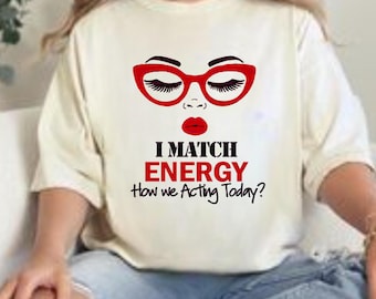 I Match Energy How We Acting Today PNG File Sarcasm funny Png Sassy Png Don&#39;t Disturb My Energy, Instant Digital Download Cut File