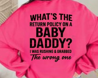 What the policy Baby Daddy Quote PNG, Sassy Mom Humor Shirt Design, Relationship Joke PNG, Digital Download, Instant Download Women’s Tee