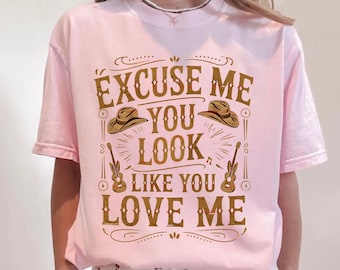 Excuse Me You Look Like You Love Me Png file, Country Music Tee, Western Cowgirl, Funny Country Png, Cowboy Hat Graphic, Concert Tee