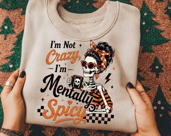 I am Not Crazy I am Mentally Spicy PNG, Funny Mental Health Quote Shirt design, Sarcastic Humor Graphic Tee Png, Trendy Sublimation Download