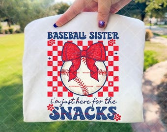 Baseball Sister Shirt Png file, I’m Just Here For The Snacks Tee, Funny Baseball Sister, Coquette Baseball Shirt, Sports Mom Family
