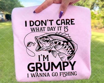 I Don’t Care What Day It Is I’m Grumpy I Wanna Go Fishing Png file, Funny Fisherman Tee, Bass Fishing Graphic Top, Women fishing Png