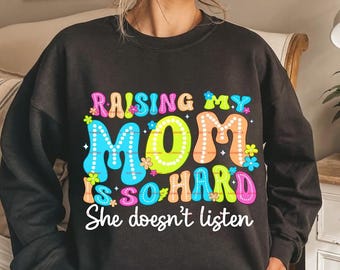Raising My Mom Is So Hard PNG , Funny Mom Quote Shirt Design, Sarcastic Mother Saying, Gift for Mom Life Sublimation Graphic, Sister, Mother