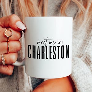 Meet Me In Charleston Coffee Mug Charleston Bride Gift Charleston Bachelorette Party Mug Charleston Girls Trip Coffee Cup Charleston Gift