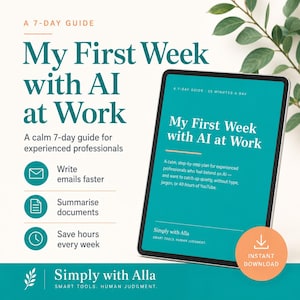 May include: A digital guide titled My First Week with AI at Work displayed on a tablet screen. The text includes a 7-day plan for professionals, featuring icons for email, documents, and time management. The design uses teal and white colors.