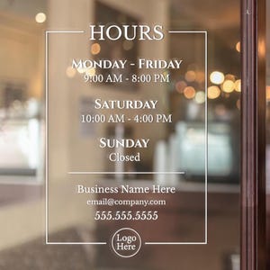 May include: A glass door displays business hours in white text. The hours are: Monday to Friday 9:00 AM to 8:00 PM, Saturday 10:00 AM to 4:00 PM, and closed on Sunday. The business name, email, phone number, and logo are also displayed.